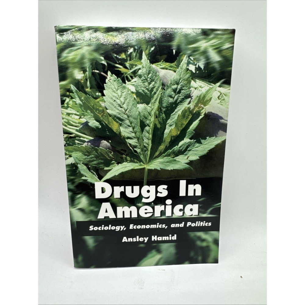 DRUGS IN AMERICA: SOCIOLOGY, ECONOMICS, AND POLITICS By Ansley Hamid